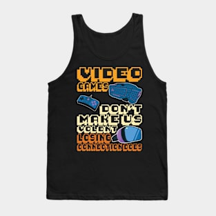 Video Games Don´t Make Us Violent Losing Connection Does Tank Top